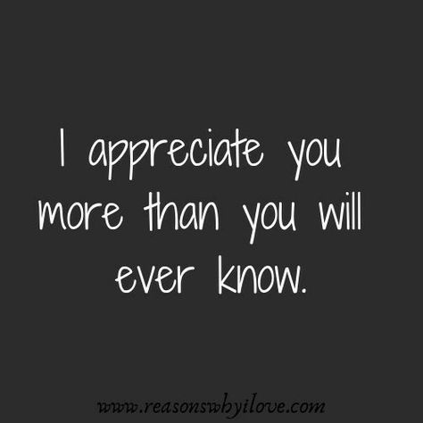 I don’t think you understand how much I appreciate you...I fall short in finding words to help explain what I feel for you...I don’t want to loose you Dy Appreciation Quotes For Him, Appreciate You Quotes, Funny Love Quotes For Him, Love Notes For Him, Funny Love Quotes, Whatsapp Info, Motivational Notes, Love Husband Quotes, Appreciation Quotes