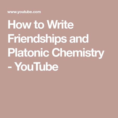 How to Write Friendships and Platonic Chemistry - YouTube Writing Characters, Subscribe To My Channel, Chemistry, Romance, Writing