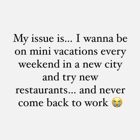 Vacation Quotes, Mini Vacation, Work Humor, Back To Work, New City, Yes Please, Sign Quotes, I Laughed, Life Is Good