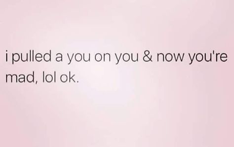 I got a couple people I need to pull a "you" on... Pulled A You On You Quotes, I Pulled A You On You Quotes, Don’t Get Mad When I Pull A You On You, Pull A You On You Quotes, Pull A You On You, I Don't Like You, I Don’t Like You, Dont Get Mad When I Pull A You On You, Its You