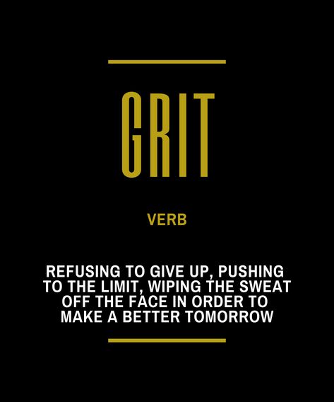 Grit: refusing to give up, pushing to the limit, wiping the sweat off the face in order to make a better tomorrow. Dreads Quotes, Grit Quotes, Quote On Success, Limit Quotes, Success Poster, Quotes On Success, Fast Quotes, Definition Quotes, Motivational Lines