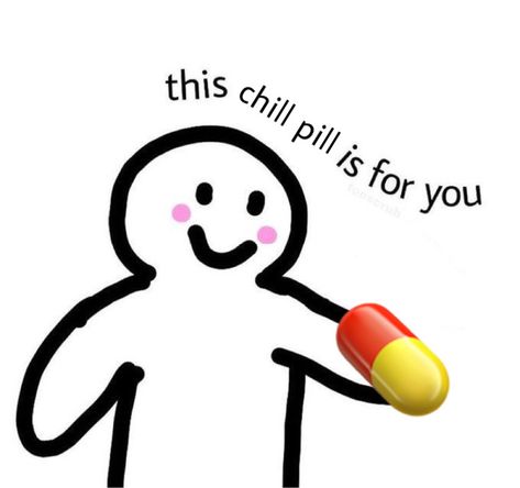 Delulu Pills, Take A Chill Pill Sticker, Chill Dude, Chill Meme Funny, Take A Chill Pill, Chill Out Meme, Insomnia Meme, Chill Pill, Mood Pics