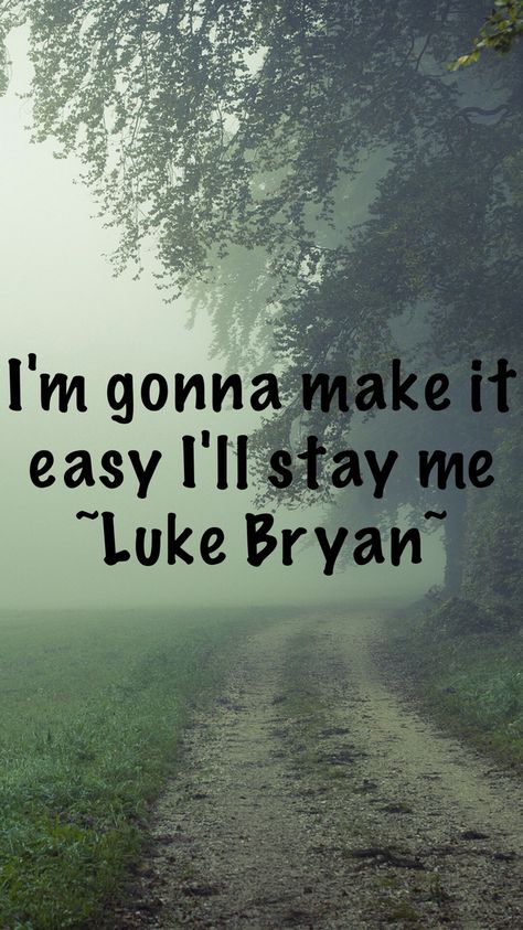 Luke Bryan Luke Bryan Wallpaper, Luke Brian, Luke Bryan Shirts, Country Lyrics Quotes, Luke Bryan Quotes, Country Music Lyrics Quotes, Fb Quote, Little Big Town, Everything Country