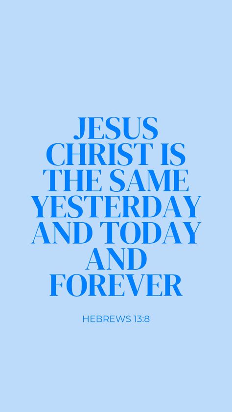 Phone Wallpaper Bible Verse, Blue Phone Wallpaper, Phone Wallpaper Bible, Wallpaper Bible Verse, Bible Verses Phone Wallpaper, Bible Verse Faith, Bible Quotes Background, Journal Bible Quotes, Hebrews 13 8