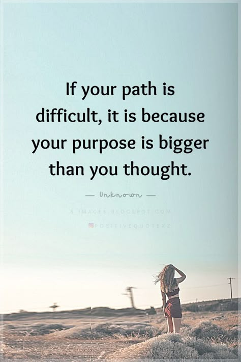 Quotes If your path is difficult, it is because your purpose is bigger than you thought. Path Quotes, Purpose Quotes, Motivational Thoughts, Life Quotes To Live By, Strong Quotes, Good Thoughts Quotes, Uplifting Quotes, Go Ahead, A Quote