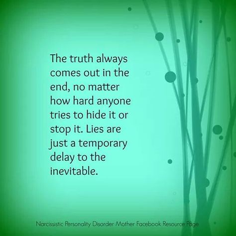 Lies simply delay the inevitable Truth Always Prevails, Quiet Quotes, Truth Hurts, Truth Quotes, Know The Truth, Narcissism, In The End, Great Quotes, Energy Home