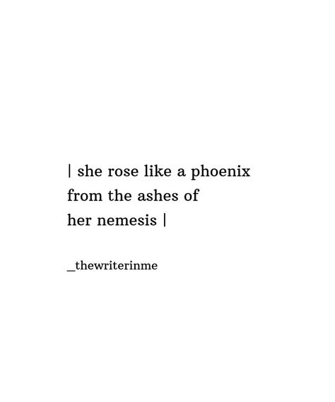 "like a phoenix" . . . . #_thewriterinme #atticuspoetry #writer #artofwriters #omypoetry#quotes #bookstagram #thegoodquote #instagram… Rise Like A Phoenix Quotes Strength, Fenix Quote, Phoenix Quotes Woman Strength, Phoenix Quote, Thegoodquote Instagram, Phoenix Aesthetic, Phoenix Quotes, Atticus Quotes, London Vibes