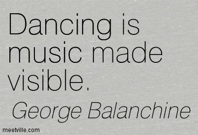 ballet, dance, music, quotes, saying, george balanchine Ballroom Dance Quotes, Dancing Quotes, Dancer Quotes, Ballet Quotes, Dance Hip Hop, Dance Motivation, Dance Aesthetic, Quotes Music, George Balanchine