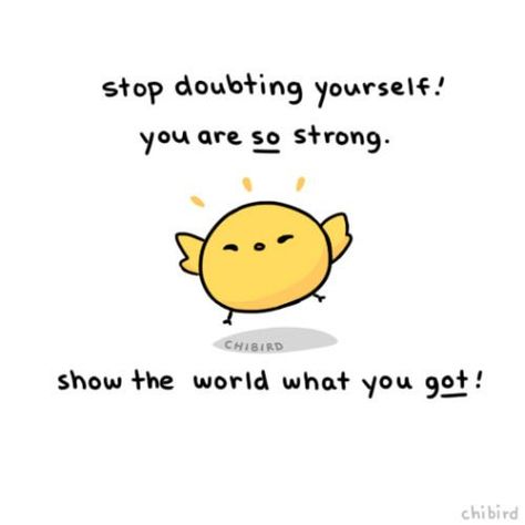 Stop doubting yourself! You are so strong. Show the world what you got! Cute Motivational Quotes, Cheer Up Quotes, Cute Inspirational Quotes, E Mc2, Cute Messages, Cute Texts, Happy Thoughts, Note To Self, Positive Thoughts