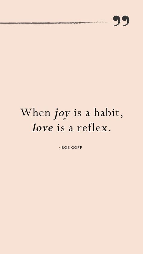 When joy is a habit, love is a reflex. Bob Goff, Quotes Lockscreen, Big Energy, Joy Quotes, Scary Stories, Happy Heart, Year 2024, Quotable Quotes, Motivation Quotes