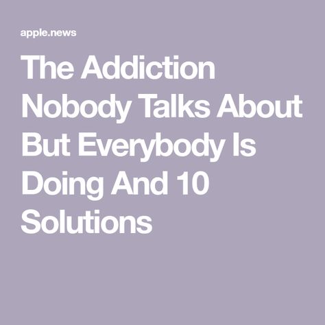 The Addiction Nobody Talks About But Everybody Is Doing And 10 Solutions Remote Workers, The Desk, Apple News, Working From Home, Health, 10 Things