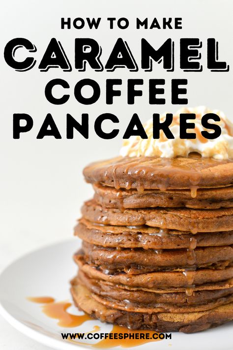 Caramel Coffee Pancakes Recipe - Yummy Pancake Ideas, Pancake Flavor Ideas, Pancakes Flavors, Fun Pancake Recipes, Pancake Flavors, Flavored Waffles, Unique Pancake Recipes, Caramel Pancakes, Dessert Pancakes