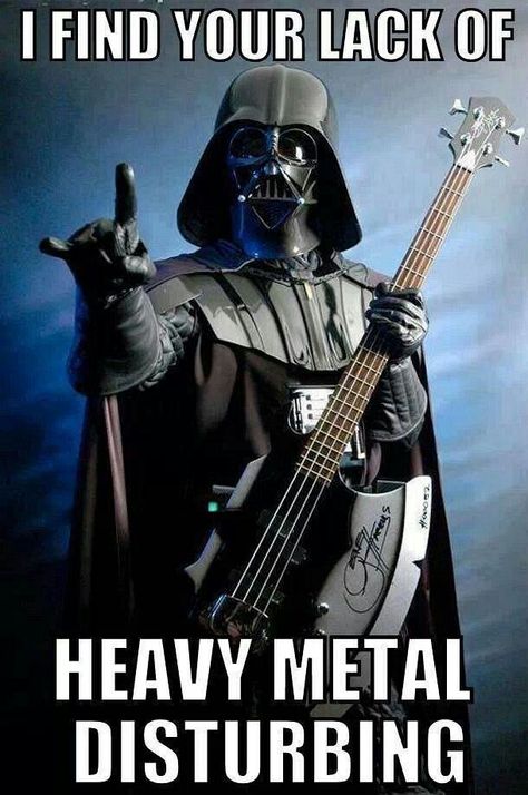 Darth Vader Says: I find your lack of Heavy Metal disturbing. Arte Heavy Metal, Dark Vader, Anakin Vader, Tin Whistle, All About That Bass, Dark Vador, Star Wars Film, Rock N’roll, I'm With The Band