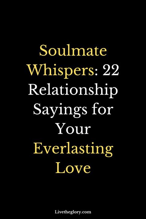 Soulmate Whispers: 22 Relationship Sayings for Your Everlasting Love Relationship Sayings, Soulmate Signs, Soul Mate Love, A Soulmate, Soulmate Quotes, That One Person, Sweet Nothings, Everlasting Love, The Glory