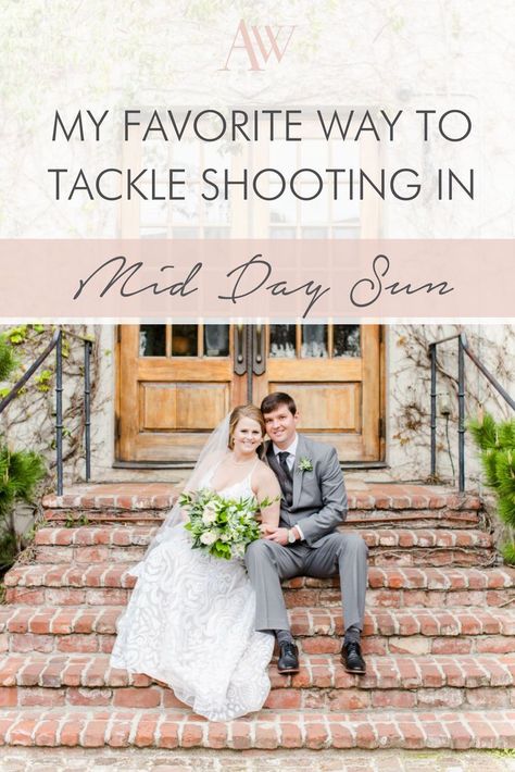 My Favorite Way to Tackle Shooting in Mid Day Sun // Abby Waller Photography #wedding #photography #weddingphotography  #education #tipsforphotographers #tips Mid Day Photography, Mid Day Sun Photography, Photographer Tips, Photography Things, Wedding Photography Checklist, Airy Photography, Photos Poses, Editing Tips, Mixed Media Photography