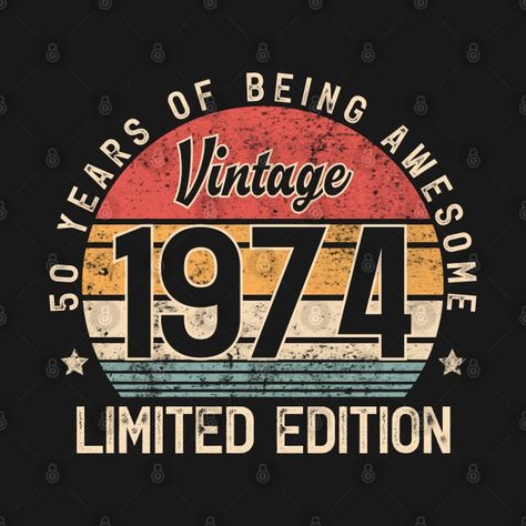 Check out this awesome 'Vintage+1974+Limited+Edition+50+Year+Old+Gifts+50th+birthday' design on @TeePublic! 74th Birthday, Tshirt Design Inspiration, Year Quotes, Shirt Design Inspiration, Witty Quotes, Statement Tees, Birthday Design, Tshirt Design, Kids Magnets