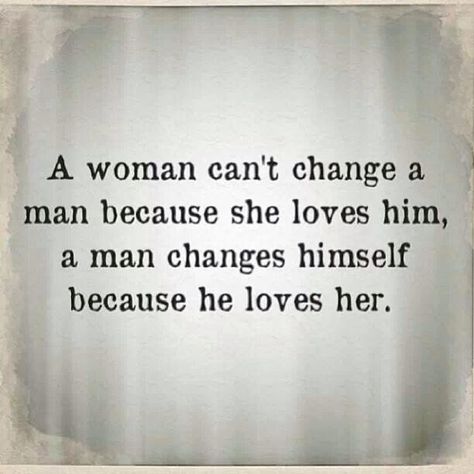 You can't change a man... Steve Harvey Quotes, Quote Of The Week, The Words, Great Quotes, Relationship Quotes, Wise Words, Favorite Quotes, Quotes To Live By, Best Quotes