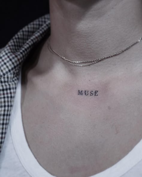 Muse Neck Tattoo, Your Muse Tattoo, My Own Muse Tattoo, Muse Tattoo Ideas, Middle Collar Bone Tattoo, Muse Tattoo Words, Mini Neck Tattoos, Chest Tattoo Writing, Please Tattoo