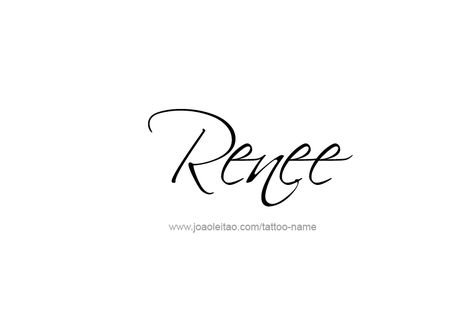 Renee Name Meaning, Renee Tattoo, Rene Name, Reese Name, Renee Name, Meaning Of My Name, Birthday Cake Gif, Tattoo Design Name, Name Drawings