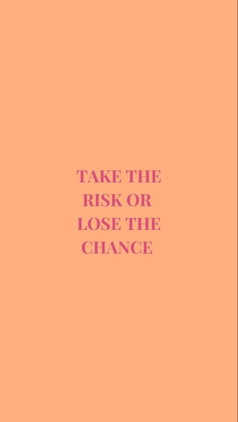 Take The Risk Wallpaper, Quote Backgrounds Iphone, Take The Risk Or Lose The Chance, Quote Screensavers, Take The Risk Quotes, Take Risks Quotes, Quotes Screensaver, Phone Backgrounds Quote, Screensaver Quotes