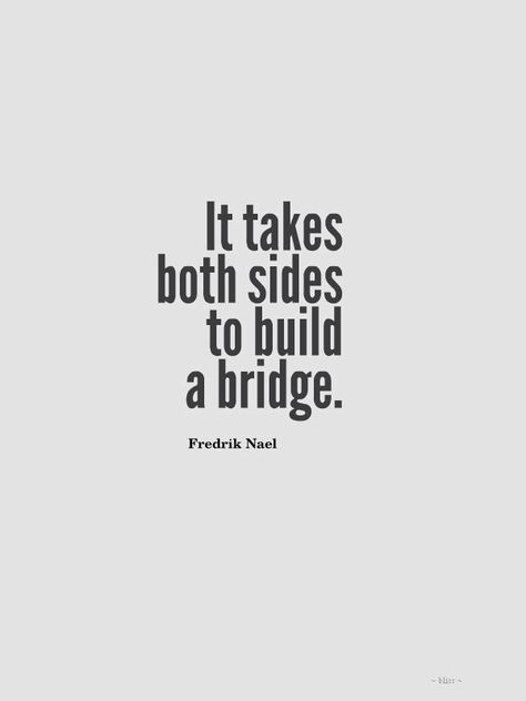 Relationship quote Ge Aldrig Upp, Problems Quotes, Build A Bridge, Good Teamwork, Teamwork Quotes, Libra Quotes, Rising Tide, I'm Grateful, Yeah Yeah