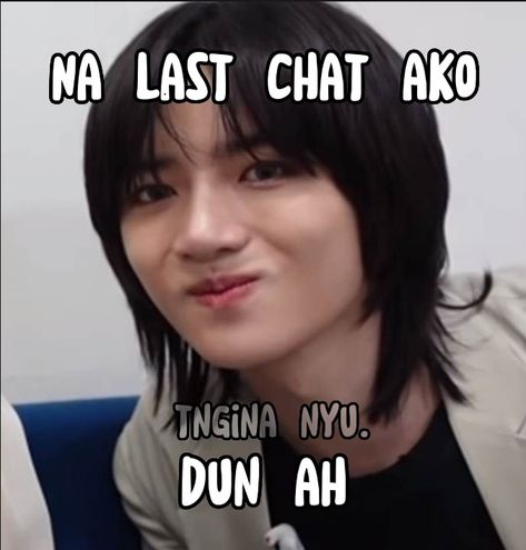 para sa mga last chat🐱 Ako Na Last Chat In Gc, Kpop Memes Quotes Last Chat, Seener Meme, Ako Na Last Chat In Gc Tagalog, Last Chat In Gc Tagalog, Beomgyu Meme, Last Chat, Pinoy Humor, Funny Hugot