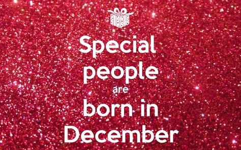 Yes they are! ❤😂 December Born, Turn Down For What, December Quotes, Born In December, December Baby, December Birthday, The Keep, Birthday Month, Special People