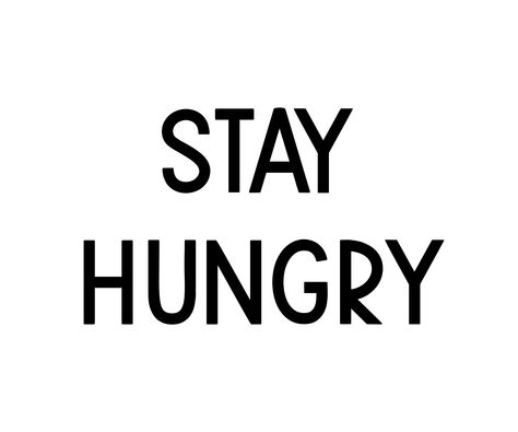 'Stay Hungry' Product Design that successful, hard-working go getters will enjoy! Sports Players, Stay Hungry, New York Apartment, Go Getter, Hard Working, Product Design, Stray Kids, Keep Calm Artwork, Apartment