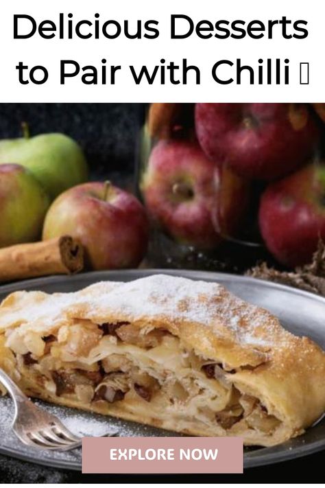 Apple strudel on a plate with fresh apples and cinnamon sticks in the background, with text "Delicious Desserts to Pair with Chilli" above and a button labeled 'EXPLORE NOW' below. Desserts That Go With Chili Dinner, Desserts To Go With Chili, Dessert To Go With Chili, Desserts That Go With Chili, Chili Bar Party, Cinnamon Sugar Bread, Pumpkin Spice Ice Cream, Chili Dinner, Chili Bar