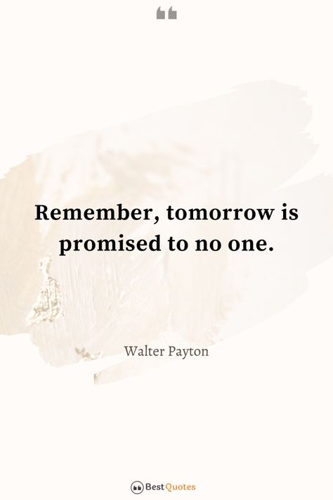 Discover 81 profound Tomorrow Is Not Promised Quotes to inspire you to seize the day and embrace life’s precious moments. These motivational quotes about seizing the day remind us that life is fleeting and tomorrow is never guaranteed. Perfect for those searching for quotes about death or cherishing the present, this collection offers deep reflections on living fully today. Quotes About Tomorrow, Tomorrow Is Not Promised Quotes, Dont Settle Quotes, Not Promised Tomorrow, Settling Quotes, Life Is Fleeting, Tomorrow Quotes, New Day Quotes, Tomorrow Is Never Promised