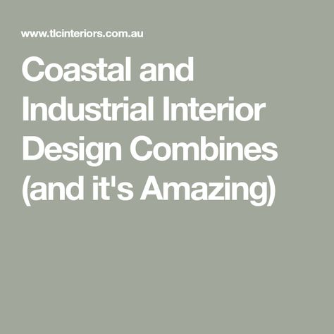 Coastal and Industrial Interior Design Combines (and it's Amazing) Industrial Coastal Style, Industrial Beach House Interior Design, Industrial Coastal Kitchen, Industrial Coastal Decor, Industrial Beach House, Coastal Industrial Decor, French Coastal, Coastal Industrial, Industrial Interior Design