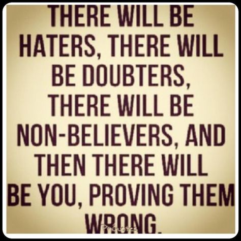 Know that there are ALWAYS people waiting for you to fail! Prove them wrong. If anyone can do it, YOU CAN! Study Board, Favorite Sayings, Life Quotes Love, Motivational Pictures, Bible Quote, Quotes Positive, A Quote, The Words, Great Quotes