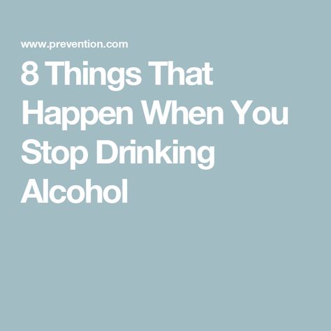 8 Things That Happen When You Stop Drinking Alcohol Stopped Drinking Alcohol, How To Help An Alcoholic, How To Stop Drink Alcohol, Stop Drink Alcohol, Stopping Drinking Alcohol, Drinking Less Alcohol, Alcohol Cleanse, Alcohol Benefits, Social Drinking