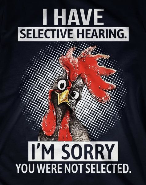 Selective Hearing Quotes, Chicken Wisdom, Quotes Sarcastic, Chicken Pictures, Funny Chicken, Funny Minion Quotes, Funny Thoughts, Chicken Humor, Funny Cartoon Quotes