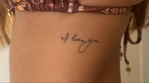 Tattoo Signature Handwriting, I Love You Rib Tattoo, I Love You Tattoo Handwriting Placement, I Love You Handwriting Tattoo, Ribs Lorde Tattoo, I Love You Tattoo Handwriting, Love You Tattoo, I Love You More Tattoo, I Love You Tattoo