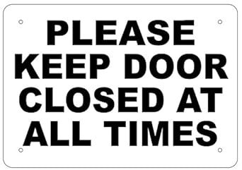 "Please, Keep Door Closed At All Times" Sign (Aluminium 7x10) Please Close The Door Sign, Close The Door Sign, Office Door, Letter Sign, Video Surveillance, Closed Doors, Door Wall, Door Sign, Door Signs