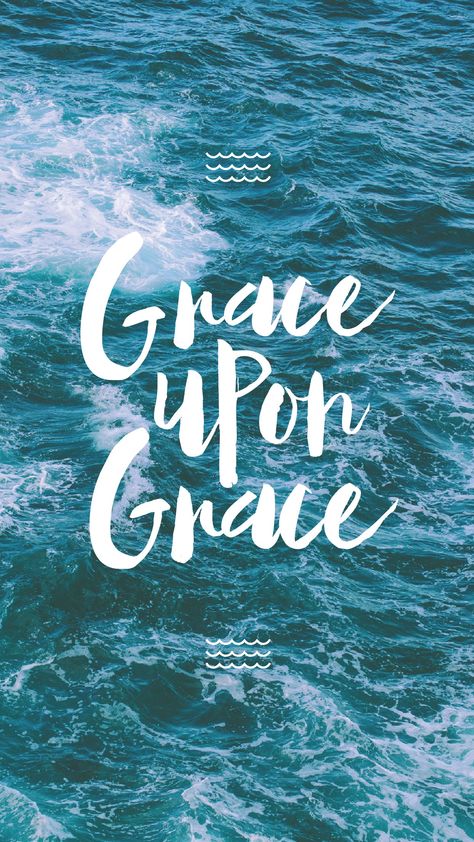 Grace upon grace Grace Upon Grace Wallpaper, Sweet Life On Deck, Grace Wallpaper, John 1 16, Grace Upon Grace, Christian Quotes Wallpaper, Spirit Lead Me, Psalm 16, How To Be Graceful