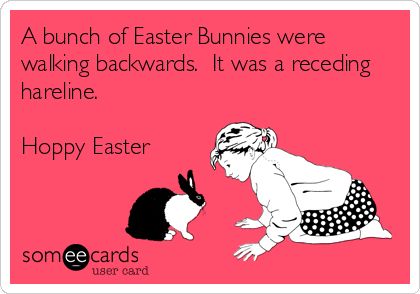 A bunch of Easter Bunnies were walking backwards. It was a receding hareline. Hoppy Easter. Walking Backwards, Kristanna Loken, Funny Easter Bunny, Dodge Charger For Sale, Custom Easter, Humor Inappropriate, Chevy Nova, Easter Humor, Easter Bunnies