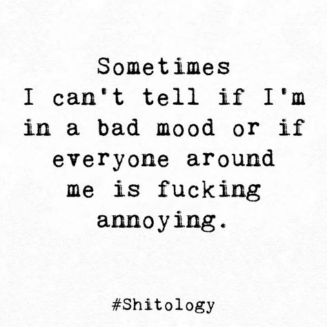 Annoyed Quotes, Smartass Quotes, Twisted Quotes, In A Bad Mood, Sarcasm Quotes, One Word Quotes, Words Of Wisdom Quotes, Dear Self Quotes, Status Quotes