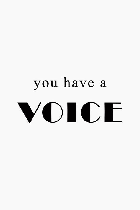 You have a voice Voice Logo, Brand Quotes, Club Posters, Dorm Prints, Voice Quotes, Repair Quote, Books 2024, Use Your Voice, Bad Gyal