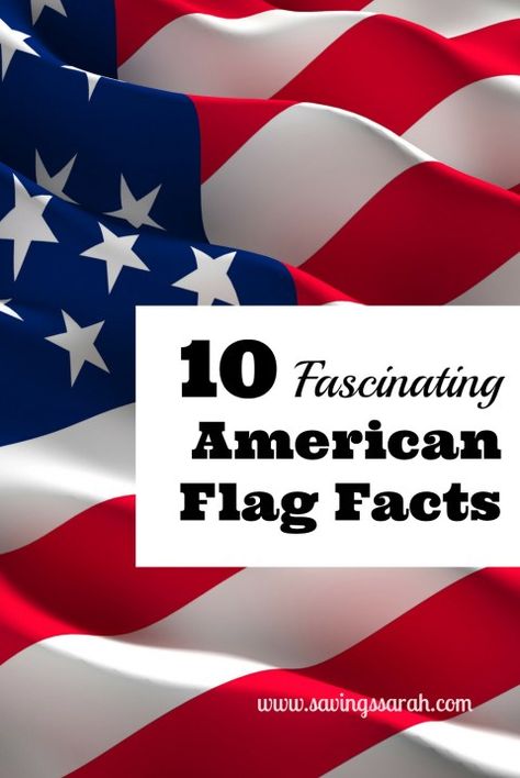 10 Fascinating American Flag Facts - Earning and Saving with Sarah Flag Day Activities, American Flag Facts, Anerican Flag, American Flag History, United States Symbols, Flag Etiquette, Usa Culture, Memorial Day Activities, Flag Code