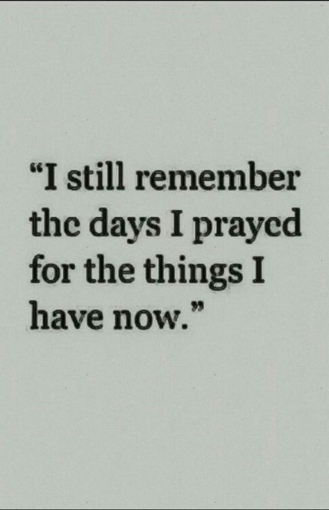 I Used To Pray For The Things I Have Now, Prayed For The Things I Have Now, I Still Remember The Days I Prayed, Pray Wallpaper, Pray Tattoo, Script Ideas, Bible Humor, Stella Maris, I Still Remember