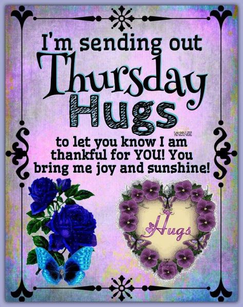 Hugs! Thursday Hugs, Cute Birthday Quotes, Good Morning Thursday Images, Happy Thursday Images, Good Thursday, Sparkle Quotes, Happy Thursday Quotes, Best Birthday Quotes, Good Morning Thursday