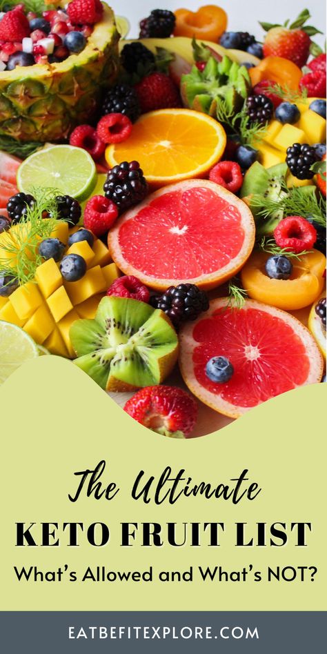 Graphic with a photo of fruits, the title "The Ultimate Keto Fruit List," and the subtitle "What's Allowed and What's NOT?" Keto Fruit List, Fruit On Keto Diet, Low Carb Fruit List, Best Fruits To Eat, Carbs In Fruit, Keto Friendly Fruit, High Carb Fruits, 800 Calorie Diet, Keto Fruit