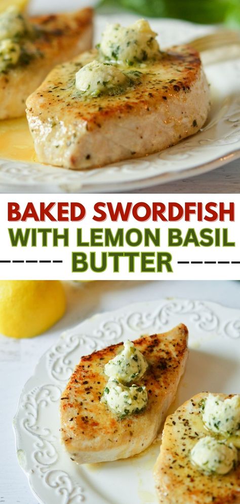 baked swordfish with lemon basil butter Lemon Basil Butter, Swordfish Steak Recipe, Baked Swordfish, Basil Butter, Swordfish Recipes, Fish Dinner Recipes, Seafood Appetizers, Lemon Basil, Fish Recipes Healthy