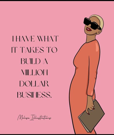 I have what it takes to build a million dollar business Sugarbaby Lifestyle Tips, Million Dollar Business, Positive Quotes For Women, Black Queens, Women Motivation, Boss Quotes, Illustrators On Instagram, Women Art, Million Dollar