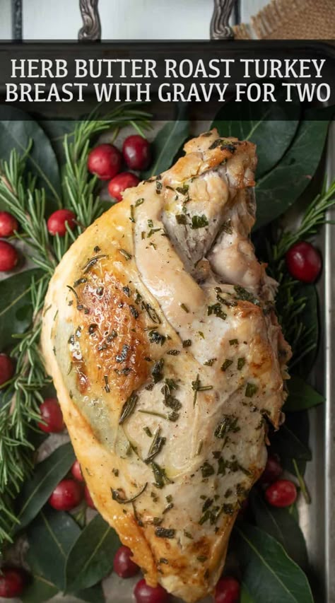 3lb Turkey Breast Recipes, Thanksgiving For Two Recipes, Turkey For Two, Roast Turkey With Orange And Sage, Dinner With Vegetables, Herb Roasted Turkey Breast Ina Garten, Herb And Butter Roasted Turkey, Turkey Breast With Gravy, Herb And Citrus Butter Roasted Turkey