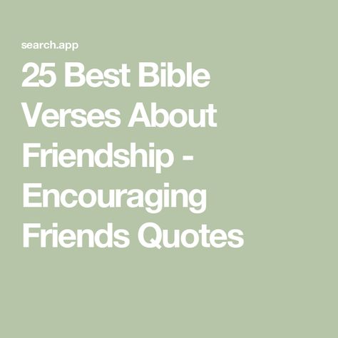 25 Best Bible Verses About Friendship - Encouraging Friends Quotes Teen Friendship Quotes, Encouraging Quotes For Friends, Encouraging Friends, Friendship Scripture, Friends Bible Verse, Bible Quotes For Teens, Friendship Bible, Verses About Friendship, Cute Bible Verses