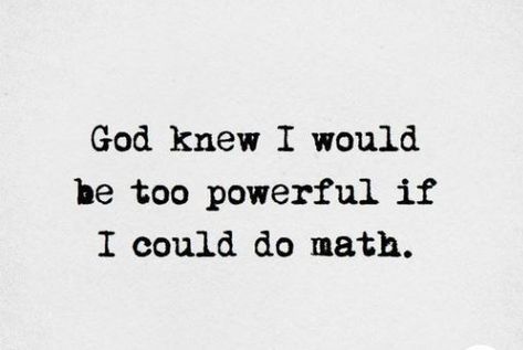 Math humor Math Quotes Aesthetic, Funny Math Quotes Humor, Math Genius Aesthetic, Funniest Quotes Ever Hilarious, Funny Math Quotes, Math Aesthetic, School Relatable, Funniest Quotes Ever, Funny Quotes Wallpaper