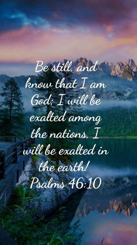 Psalm 46 10 Scriptures, Psalm 46 10 Wallpaper, Psalm 46:10, Psalm Scriptures, Biblical Quotes Inspirational, Prayer For My Children, 1 June, Be Still And Know, Psalm 46 10